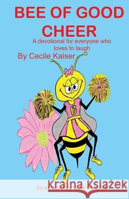 Bee of Good Cheer Cecile Kaiser Earl Musick 9781612155258 Xulon Press - książka
