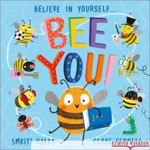 Bee You!: Believe in Yourself Smriti Halls 9781839133510 Andersen Press Ltd - książka