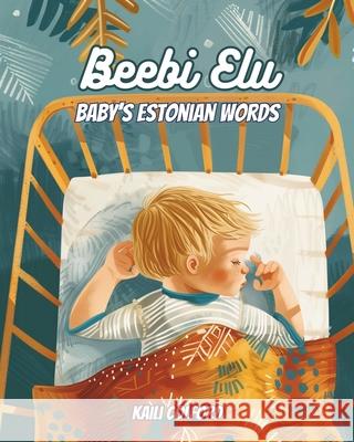 Beebi Elu: Baby's Estonian Words Kaili Colford 9781068835308 Kaili Colford - książka