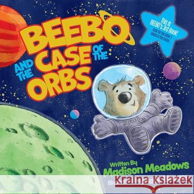 Beebo and the Case of the Orbs Madison Meadows, Mark Brayer 9781970083064 Gray Street Publishing - książka