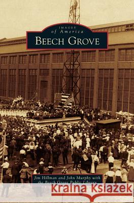 Beech Grove Jim Hillman, John Murphy, Beech Grove Public Library 9781531655617 Arcadia Publishing Library Editions - książka