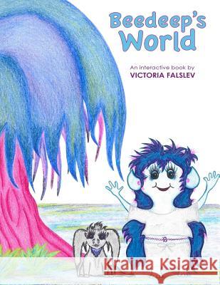 Beedeep's World - An Interactive Book Victoria Falslev 9781536831245 Createspace Independent Publishing Platform - książka