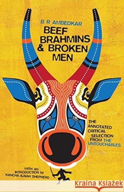 Beef, Brahmins, and Broken Men: An Annotated Critical Selection from the Untouchables B. R. Ambedkar Kancha Ilaiah 9780231195843 Columbia University Press - książka