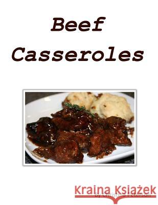 Beef casseroles: Every recipe has space for comments, Recipes include barbeque ribs, potato, corn beef, Rueben, steak and more Peterson, Christina 9781795241120 Independently Published - książka