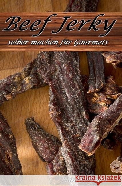 Beef Jerky selber machen für Gourmets Boger, Daniel 9783746731797 epubli - książka