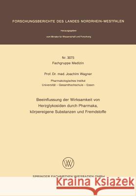 Beeinflussung Der Wirksamkeit Von Herzglykosiden Durch Pharmaka, Körpereigene Substanzen Und Fremdstoffe Wagner, Joachim 9783531030753 Vs Verlag Fur Sozialwissenschaften - książka
