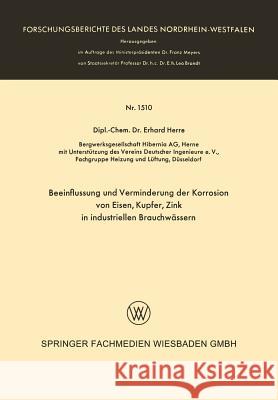 Beeinflussung Und Verminderung Der Korrosion Von Eisen, Kupfer, Zink in Industriellen Brauchwässern Herre, Erhard 9783663061922 Vs Verlag Fur Sozialwissenschaften - książka