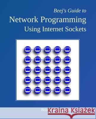 Beej's Guide to Network Programming: Using Internet Sockets Brian 