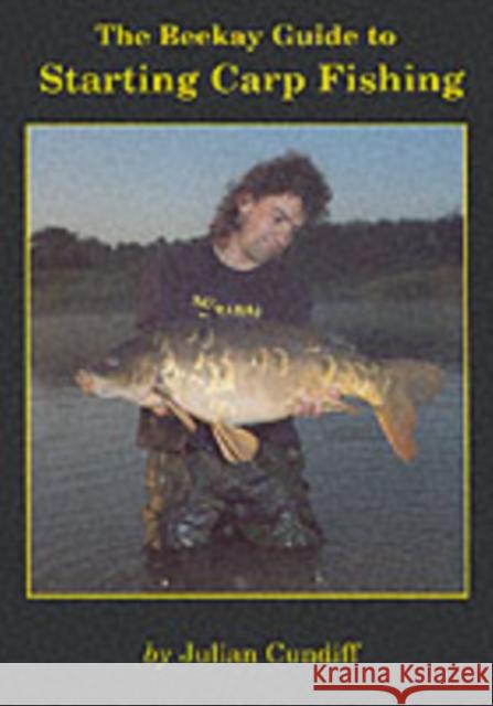 Beekay Guide to Starting Carp Fishing Julian Cundiff 9780947674441 Beekay International - książka