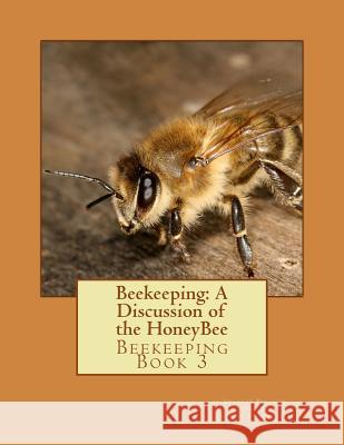 Beekeeping: A Discussion of the HoneyBee: Beekeeping Book 3 Chambers, Jackson 9781522752318 Createspace Independent Publishing Platform - książka