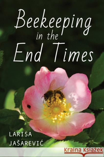 Beekeeping in the End Times Larisa Jasarevic 9780253068118 Indiana University Press - książka