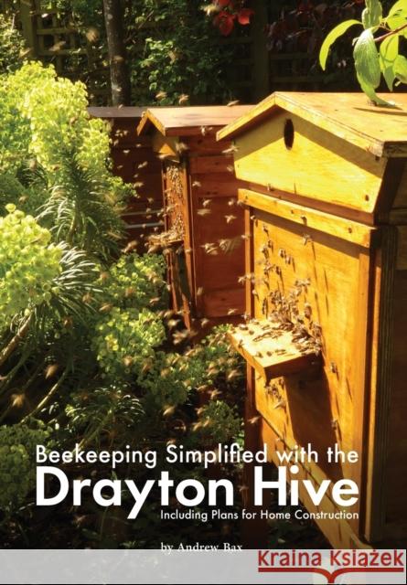 Beekeeping Simplified with the Drayton Hive: Including plans for Home Construction Andrew Bax Simon J. Paterson 9781914934490 Northern Bee Books - książka