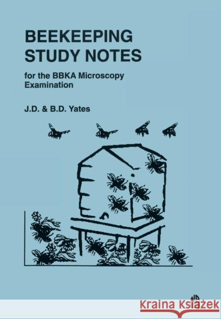 Beekeeping Study Notes: BBKA Microscopy Examination J D Yates, B D Yates 9781912271054 Northern Bee Books - książka