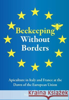 Beekeeping Without Borders: Apiculture in Italy and France at the Dawn of the European Union Malcolm T. Sanford 9781904846123 Northern Bee Books - książka