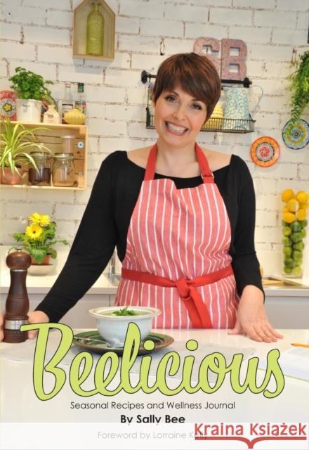 Beelicious: Seasonal Recipes and Wellness Journal Sally Bee 9781910469101 A Way With Media - książka