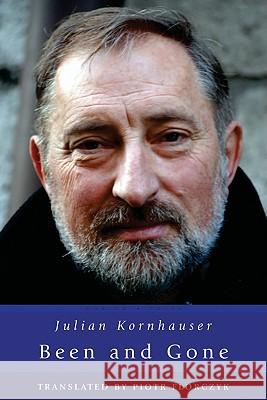 Been and Gone: Poems of Julian Kornhauser Julian Kornhauser, Piotr Florczyk 9781934851050 Marick Press - książka