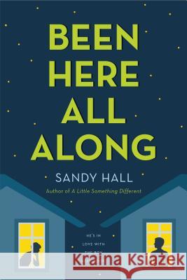 Been Here All Along: He's in Love with the Boy Next Door Sandy Hall 9781250100658 Swoon Reads - książka