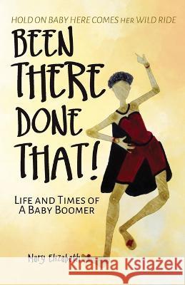 Been There, Done That!: Life and Times of a Baby Boomer Mary Elizabeth Lil Barcaski Kristina Conatser 9781959608301 Gwn Publishing, LLC - książka