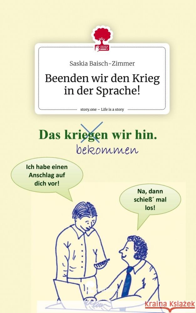 Beenden wir den Krieg in der Sprache!. Life is a Story - story.one Baisch-Zimmer, Saskia 9783711509734 story.one publishing - książka