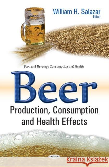 Beer  Production, Consumption & Health Effects William H Salazar 9781634857048 Nova Science Publishers Inc - książka