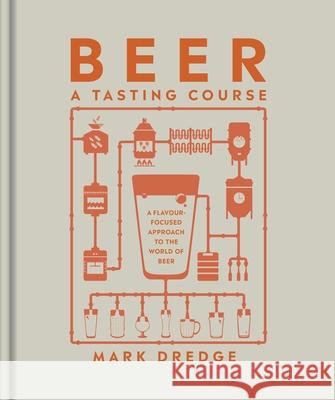 Beer A Tasting Course: A Flavour-Focused Approach to the World of Beer Mark Dredge 9780241561232 Dorling Kindersley Ltd - książka