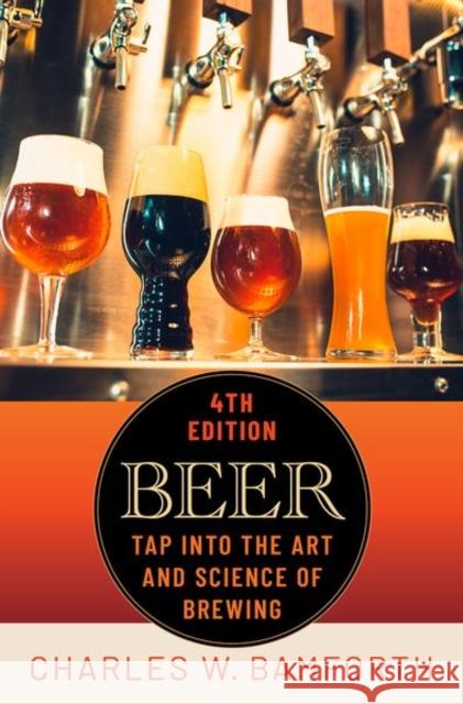 Beer: Tap Into the Art and Science of Brewing Charles W. (Senior Quality Adviser, Senior Quality Adviser, Sierra Nevada Brewing Company) Bamforth 9780199996742 Oxford University Press Inc - książka
