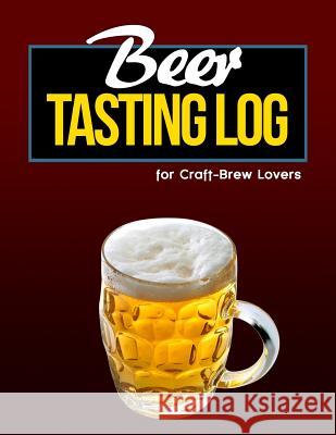 Beer Tasting Log for Craft-Brew Lovers MS Jennifer Boyte 9781726091893 Createspace Independent Publishing Platform - książka