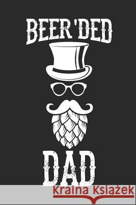 Beer'ded Dad: Notebook for Brewers and Beer Lovers Brewer Lover Beer Journal 9781073317400 Independently Published - książka