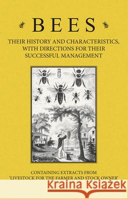 Bees - Their History and Characteristics, With Directions for Their Successful Management - Containing Extracts from Livestock for the Farmer and Stoc Baker, A. H. 9781446535523 Abdul Press - książka