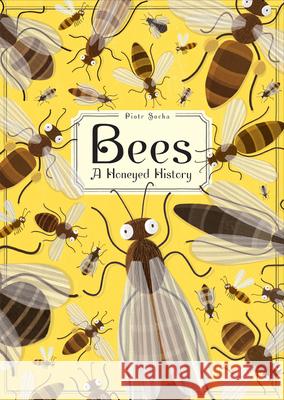 Bees: A Honeyed History Piotr Socha 9781419726156 Harry N. Abrams - książka