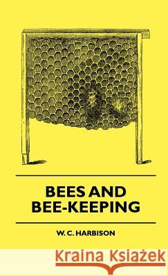 Bees And Bee-Keeping W. C. Harbison 9781444648430 Read Books - książka