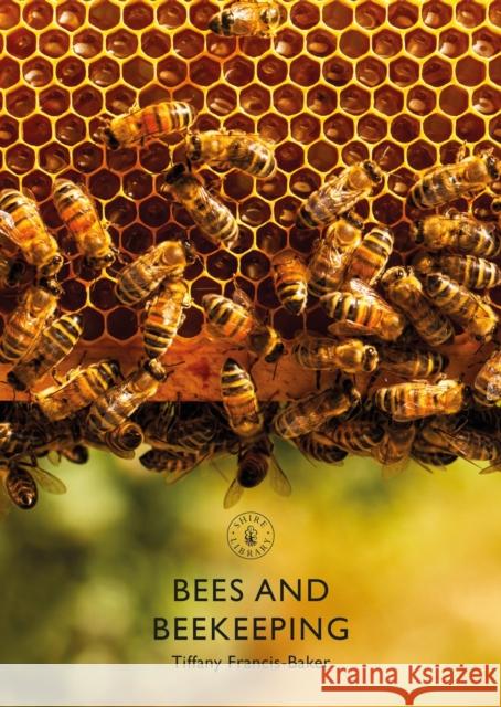 Bees and Beekeeping Tiffany Francis-Baker 9781784424473 Bloomsbury Publishing PLC - książka