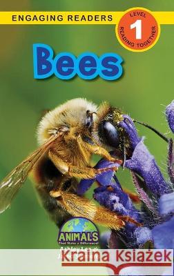 Bees: Animals That Make a Difference! (Engaging Readers, Level 1) Ashley Lee Alexis Roumanis Jared Siemens 9781774376621 Engage Books - książka