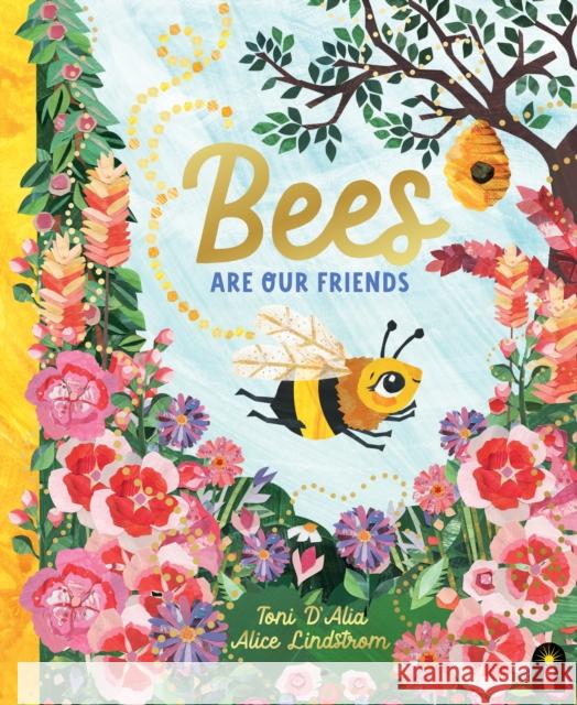 Bees Are Our Friends Toni D'Alia 9781761210488 Hardie Grant Children's Publishing - książka
