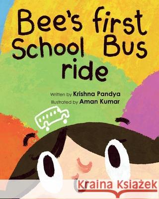 Bee's First School Bus Ride Krishna Pandya 9781957801018 No More Blank Pages, LLC - książka