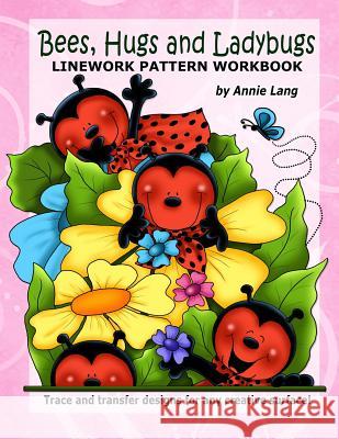 Bees Hugs & Ladybugs: Linework Pattern Workbook Annie Lang 9781499194227 Createspace - książka