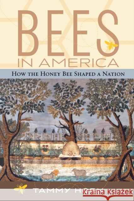 Bees in America: How the Honey Bee Shaped a Nation Horn, Tammy 9780813191638 University Press of Kentucky - książka