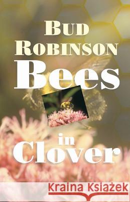 Bees in Clover Bud Robinson D. Curtis Hale D. Curtis Hale 9780880194495 Schmul Publishing Company - książka