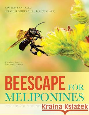 Beescape for Meliponines: Conservation of Indo-Malayan Stingless Bees Abu Hassan Jalil   9781482823615 Authorsolutions (Partridge Singapore) - książka