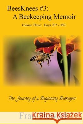 BeesKnees #3: A Beekeeping Memoir Fran Stewart 9781951368036 My Own Ship Inc. - książka