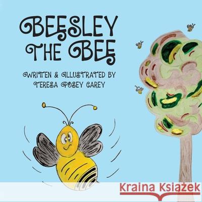 Beesley The Bee: Only Beelieve Teresa Posey Carey 9781736147948 Posey Patch Publishing - książka