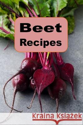 Beet Recipes Laura Sommers 9798372866201 Independently Published - książka