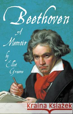 Beethoven - A Memoir: With an Introductory Essay by Ferdinand Hiller Graeme, Elliot 9781528717809 Read & Co. Books - książka