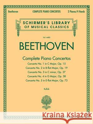 Beethoven - Complete Piano Concertos: Schirmer Library of Classics Volume 4480 Two Pianos, Four Hands  9781617741241 COMPLETE PIANO CONCERTOS - książka