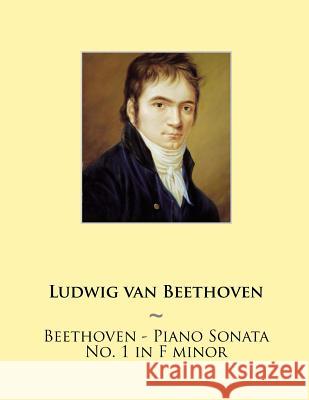 Beethoven - Piano Sonata No. 1 in F minor L Van Beethoven, Ludwig Van Beethoven 9781499640342 Createspace Independent Publishing Platform - książka