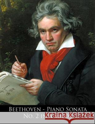 Beethoven - Piano Sonata No. 2 in A major L Van Beethoven, Ludwig Van Beethoven 9781499668704 Createspace Independent Publishing Platform - książka
