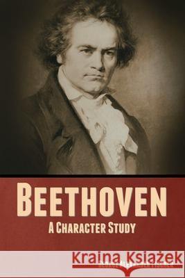 Beethoven: A Character Study George Alexander Fischer 9781644396513 Indoeuropeanpublishing.com - książka