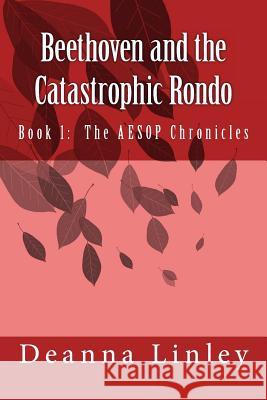 Beethoven and the Catastrophic Rondo Deanna Linley 9781491061244 Createspace - książka