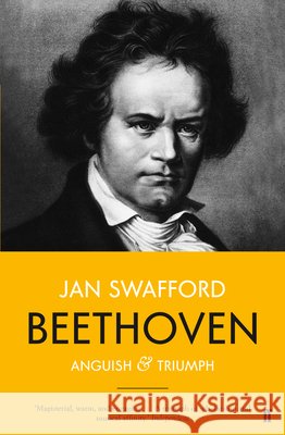 Beethoven: Anguish and Triumph Jan Swafford 9780571312566 Faber & Faber - książka