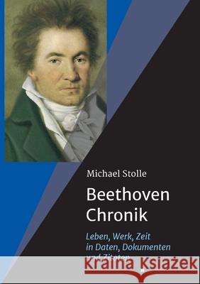 Beethoven-Chronik (Neuauflage): Leben, Werk, Zeit in Daten, Dokumenten und Zitaten Michael Stolle 9783347122635 Tredition Gmbh - książka